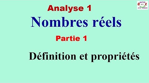 Analyse 1 : Nombres réels. Définitions et propriétés. Cours