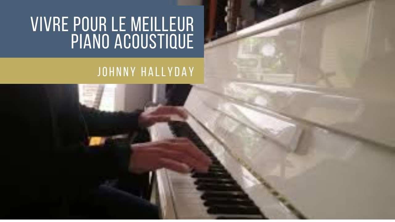 Vivre pour le meilleur piano acoustique + paroles Johnny Hallyday