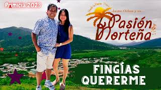 Fingías Quererme - Pasión Norteña  desde la Pareja Perú / Primicia 2023