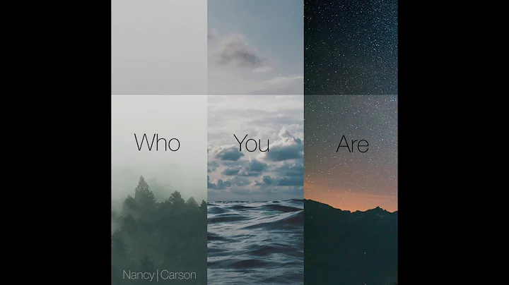 Who You Are - Nancy | Carson