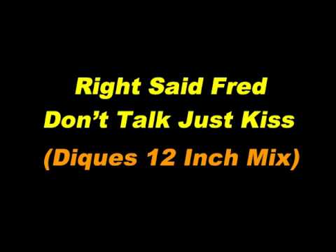 Right Said Fred - Don't Talk Just Kiss (Dick's 12 Inch Mix) - YouTube
