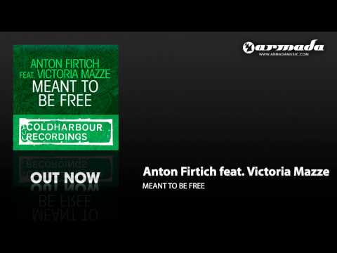 Anton Firtich Feat. Victoria Mazze - Meant To Be Free (Original