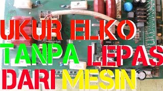 Cara ukur elko tanpa lepas dari pcb