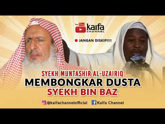 Syekh Muntashir al-Uzairiq Membongkar Dusta Syekh Bin Baz class=