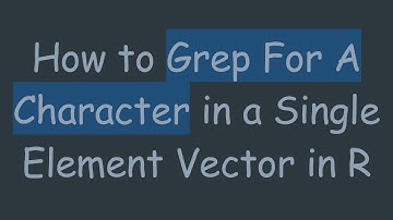 How to Grep For A Character in a Single Element Vector in R