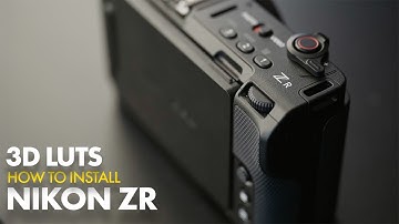 How to Install a 3D LUT on Your Nikon ZR | Step-by-Step Setup Tutorial