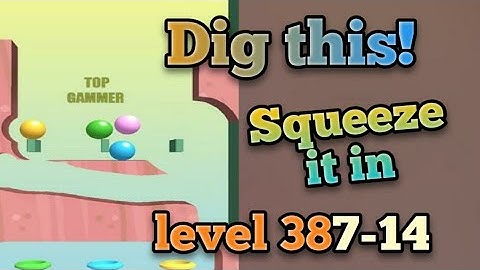 dig this! Squeeze it in level 387-14 Gameplay walkthrough Solution