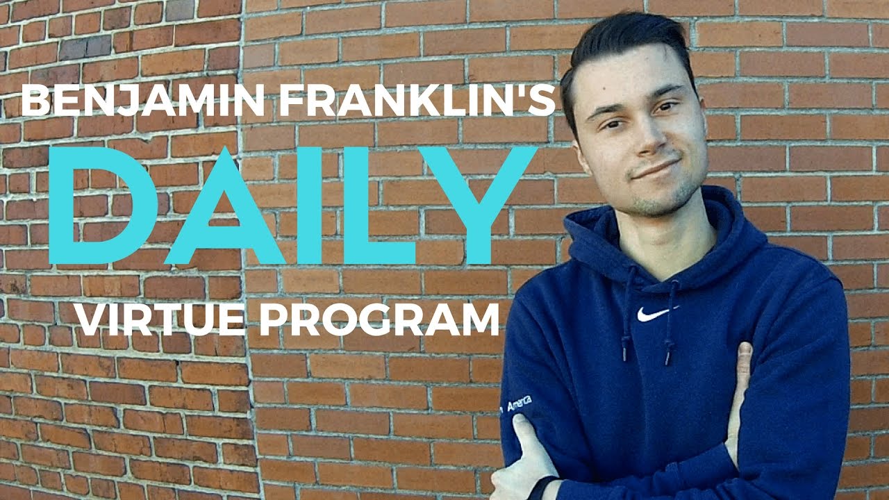 Benjamin Franklin's Daily Virtue Program YouTube