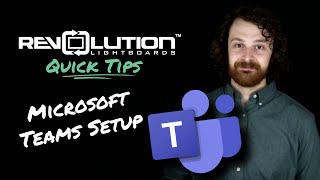 Setting Up Microsoft Teams: Revolution Lightboards Quick Tips