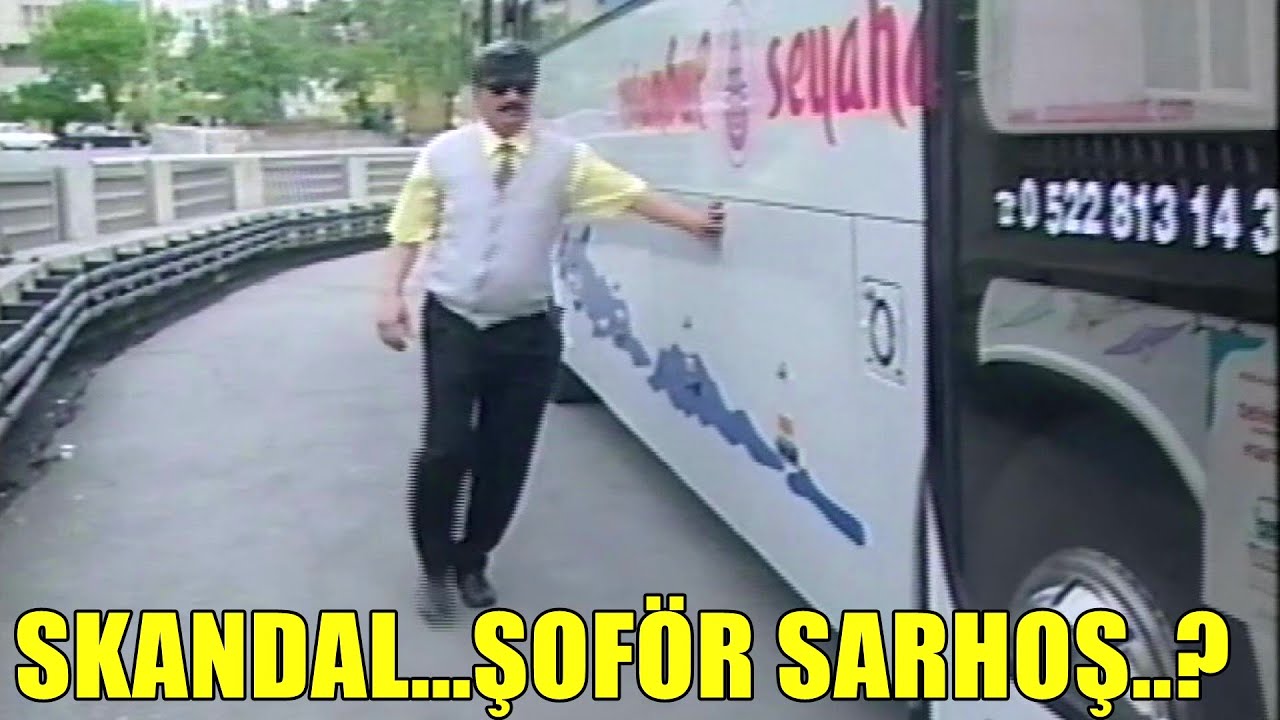 SKANDAL ŞOFÖR SARHOŞ
