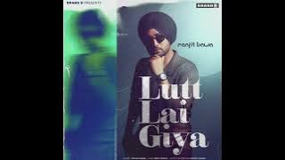 Lutt Lai Giya | Ranjit Bawa