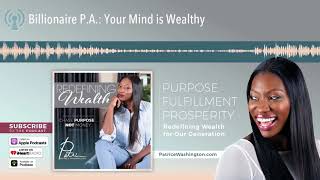 Billionaire P.A.: Your Mind is Wealthy
