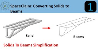 Celebrity SpaceClaim: Converting Solids to Beams Profile