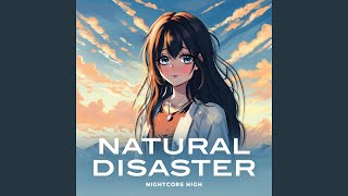 Natural Disaster (Sped Up) - Nightcore High