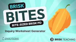Brisk Bites 32- Inquiry Worksheet Generator