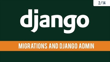 Django 2.1 - Migrations and Django Admin - 2/14