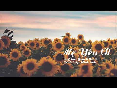 Video Mẹ Yêu Ơi - Huỳnh Minh Anh - youtube