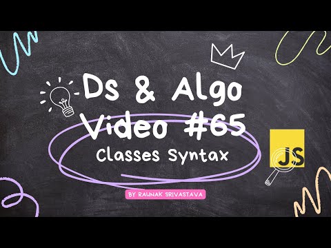 understanding the  class syntax  in  javascript for data structures and algorithms  video #65