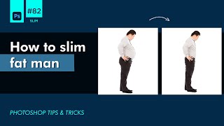 How to slim fat man in photoshop