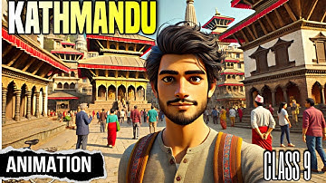 Kathmandu Class 9 | kathmandu class 9 animation | kathmandu class 9 explain |educhain padhai with rk