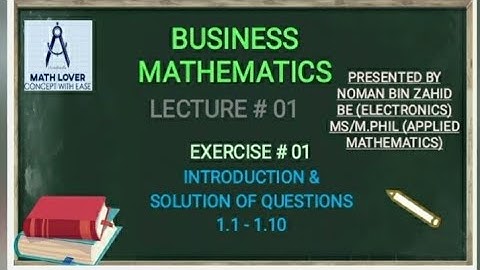 Lecture #01: Business Mathematics XI ( Exercise # 01) Q # 1.1 to 1.10 Solution.