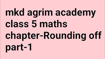 Class 5 maths | Rounding Numbers | mkd agrim academy | online study