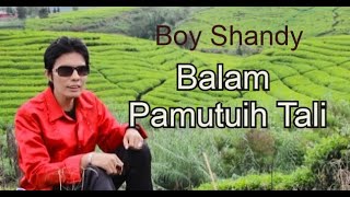 Boy Shandy - Balam pamutuih tali