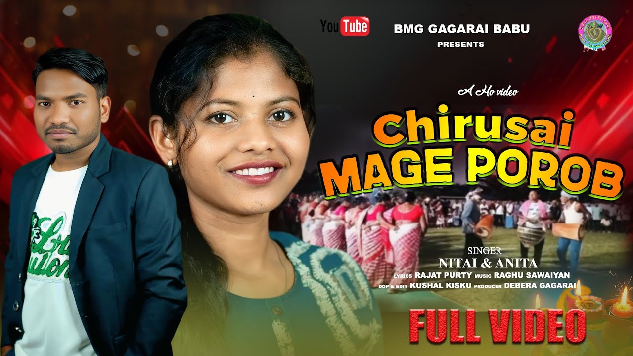 CHIRUSHAI MAGE POROB // Official music video//  NEW HO MUNDA VIDEO// SINGER -NITAI & ANITA // B.M.G 