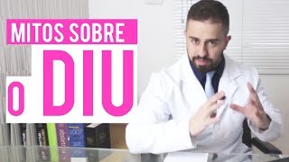 MITOS SOBRE O DIU - VEJA AGORA! - DR BRUNO JACOB