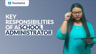 Key Responsibilities of a School Administrator | Teachmint