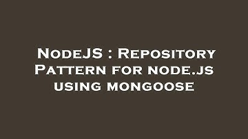 NodeJS : Repository Pattern for node.js using mongoose