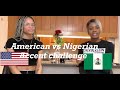 AMERICAN VS NIGERIAN ACCENT CHALLENGE