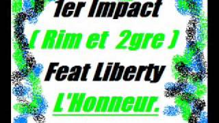 1er Impact Rim et 2gre feat Liberty   L'honneur  exclu lourd 2010.wmv