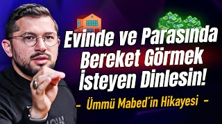 Evinde ve Parasında Bereket Görmek İsteyen Dinlesin! | Ümmü Mabed'in Hikayesi