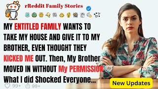 My Entitled Family Wants to Take My House and Give It to My Brother, Even Though They Kicked Me Out