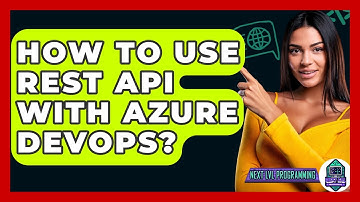 How To Use REST API With Azure DevOps? - Next LVL Programming