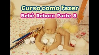 DIY, COMO FAZER BEBÊ REBORN PARTE 8