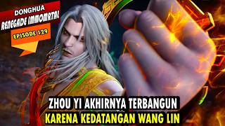 Download Lagu WANG LIN AKHIRNYA BERHASIL MENYELAMATKAN  ZHOU YI - ALUR CERITA RENEGADE IMMORTAL EPISODE 129 MP3