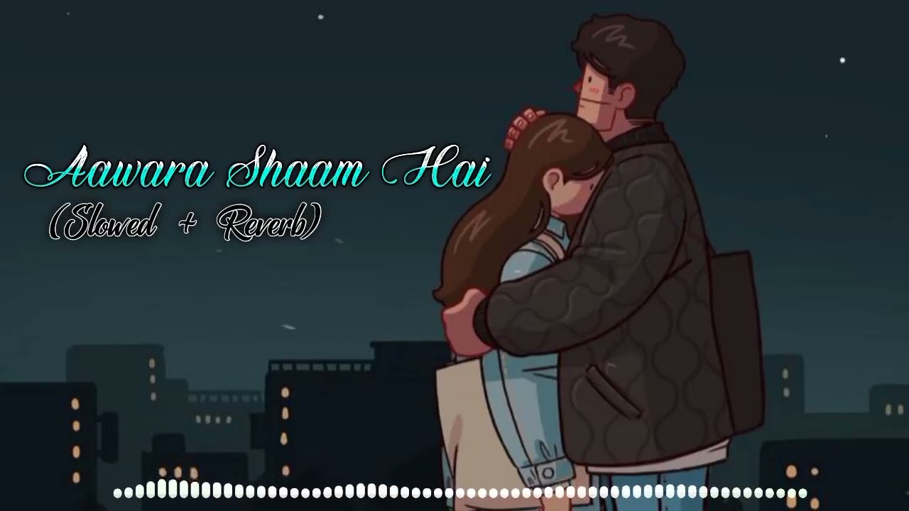 Aawara Shaam Hai Slowed+Reverb Meet Bros Ft & Piyush  Mehroliyaa