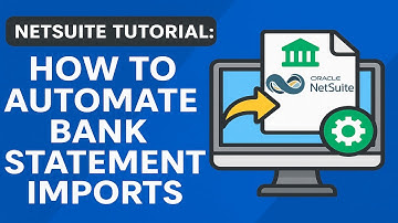 NetSuite Tutorial: How to Automate Bank Statement Imports