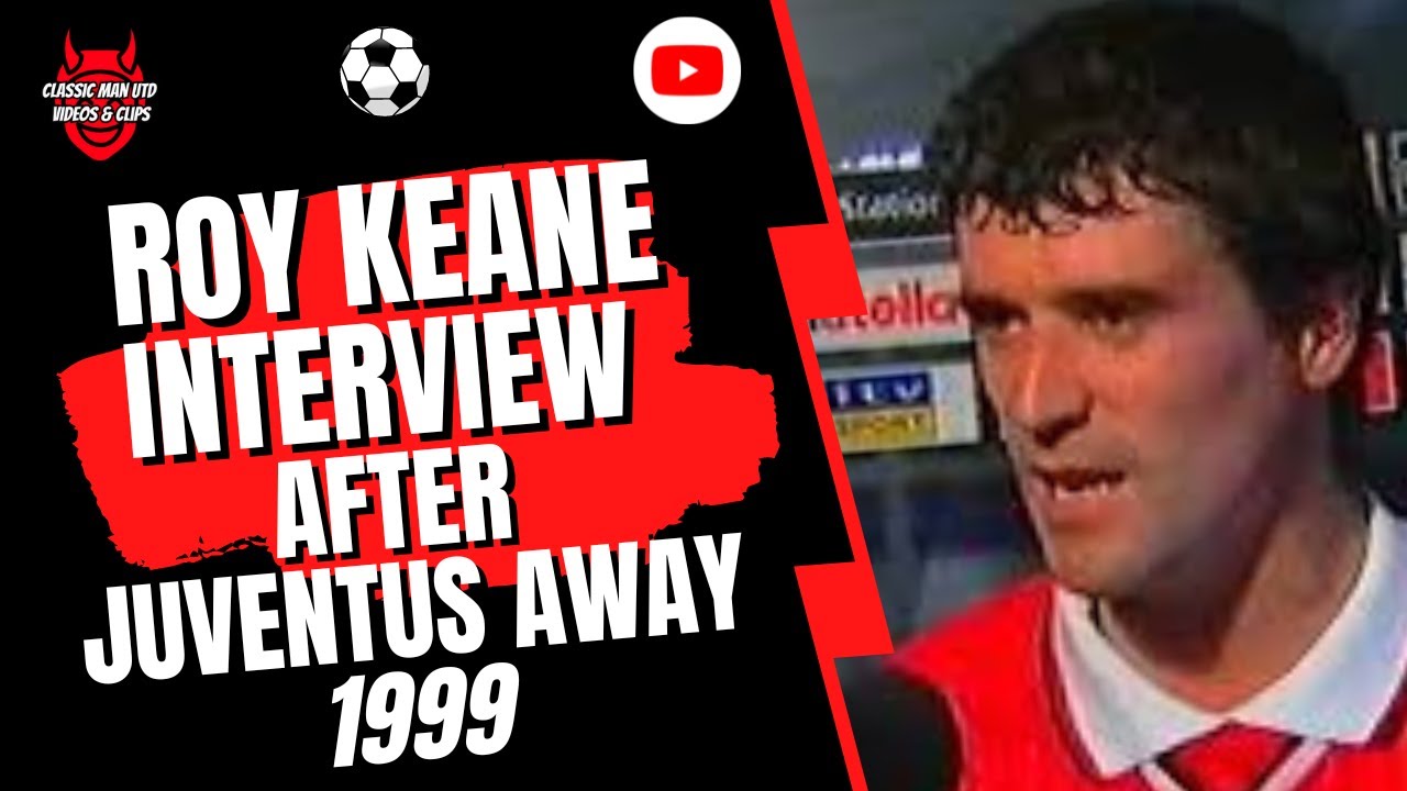 Roy Keane Interview after Juventus Away 1999 - YouTube