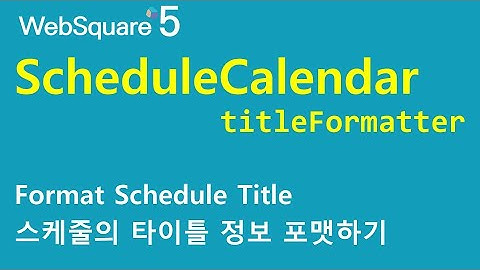 ScheduleCalendar - titleFormatter | ScheduleCalendar | WebSquare5 - Quick Guide