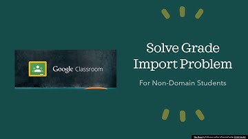 Solve Quiz Assignment and Grade Import Problem in Google Classroom