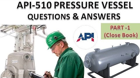 API 510 Pressure Vessel Closed Book Important Questions and Answers American Petroleum Institute QC