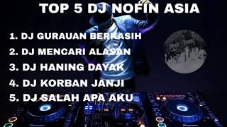 TOP 5 DJ NOFIN ASIA MANTAP BOSKU 🛑