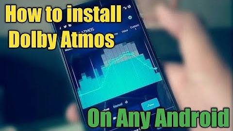 How To Install Latest (2017) Dolby Atmos On Any Android Phone ??