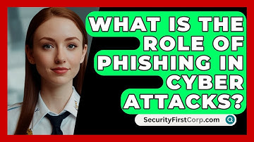 What Is the Role of Phishing in Cyber Attacks? | SecurityFirstCorp News