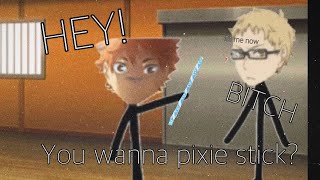 Haikyuu - Hey b**** you wanna pixie stick skit (200 subs special)
