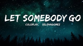 @coldplay, @selenagomez - Let Somebody Go (Lyrics) |15min