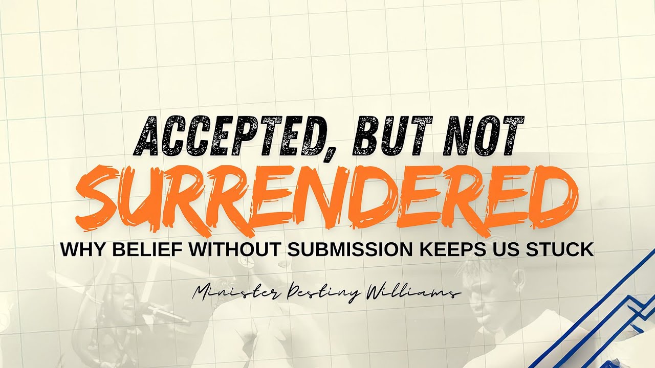 Accepted, But Not Surrendered | 01 25 26 | Full Service | The River